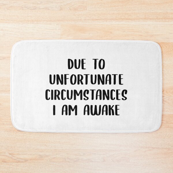 Item preview, Due to unfortunate circumstances, I am awake designed and sold by Newstore2002.