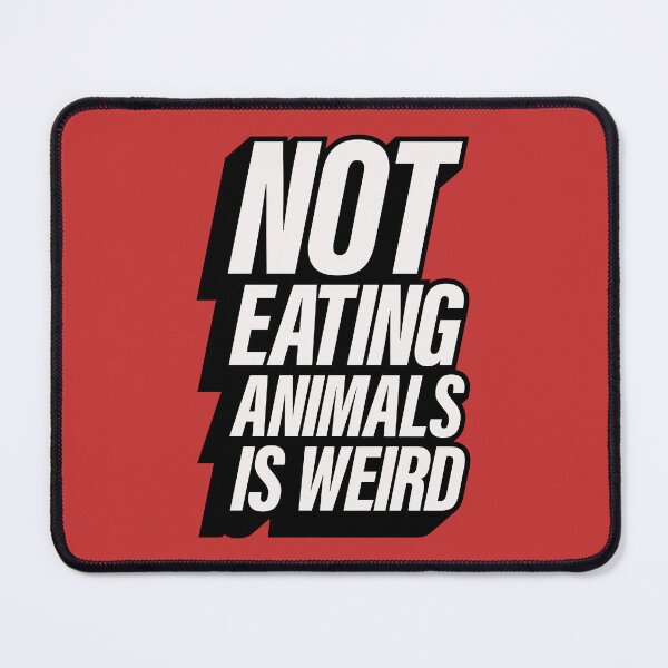 Item preview, Not eating animals is weird designed and sold by SweetLog.