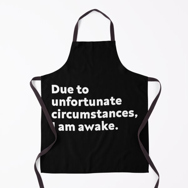Item preview, Due to unfortunate circumstances, I am awake designed and sold by Newstore2002.