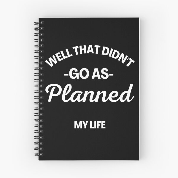 Item preview, Well That Didn't Go As Planned, My Life. Funny Life Update Quote. designed and sold by That Cheeky Tee.