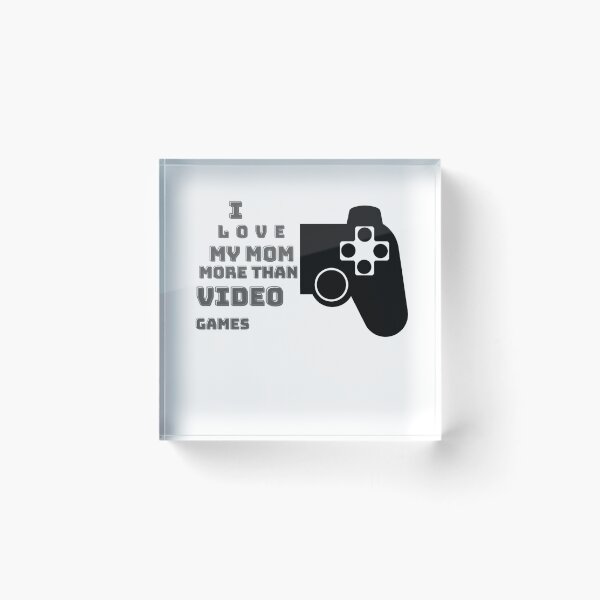 Item preview, I Love My Mom More Than Video Games1 designed and sold by RedFlowerful.