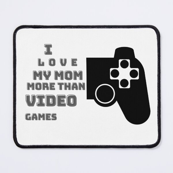Item preview, I Love My Mom More Than Video Games1 designed and sold by RedFlowerful.