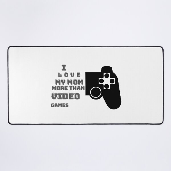 Item preview, I Love My Mom More Than Video Games1 designed and sold by RedFlowerful.