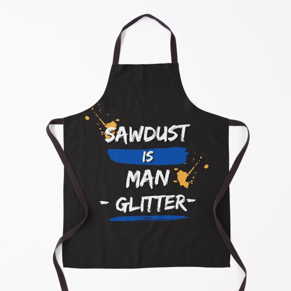 Item preview, Sawdust Is Man Glitter designed and sold by DoraHappy.
