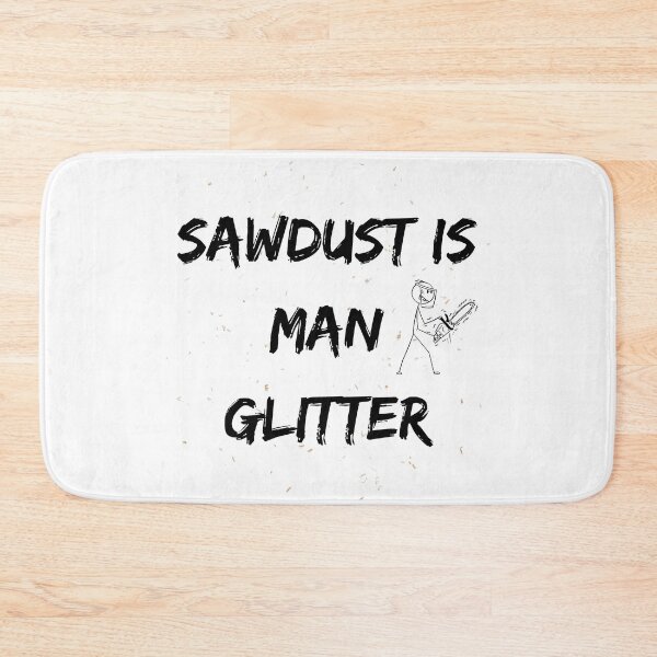 Item preview, Sawdust Is Man Glitter designed and sold by DoraHappy.