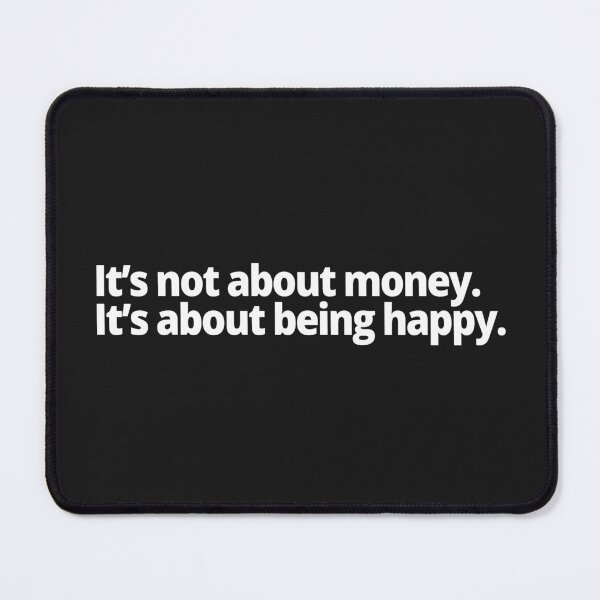 Item preview, It's not about money. It's about being happy. designed and sold by WittyChest.