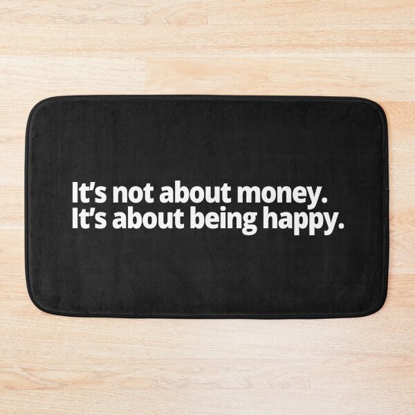 Item preview, It's not about money. It's about being happy. designed and sold by WittyChest.