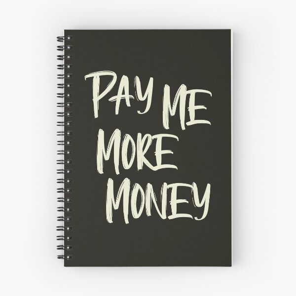 Item preview, Pay Me More Money designed and sold by HappySchnapper.
