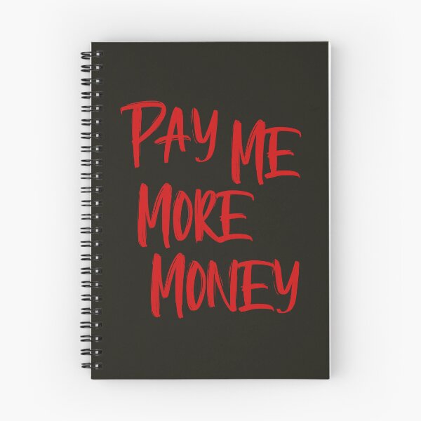 Item preview, Pay Me More Money designed and sold by HappySchnapper.