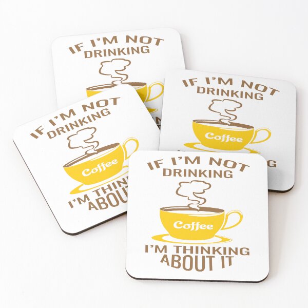 Item preview, If Im Not Drinking Coffee Im Thinking About It designed and sold by Cupsofdreams.