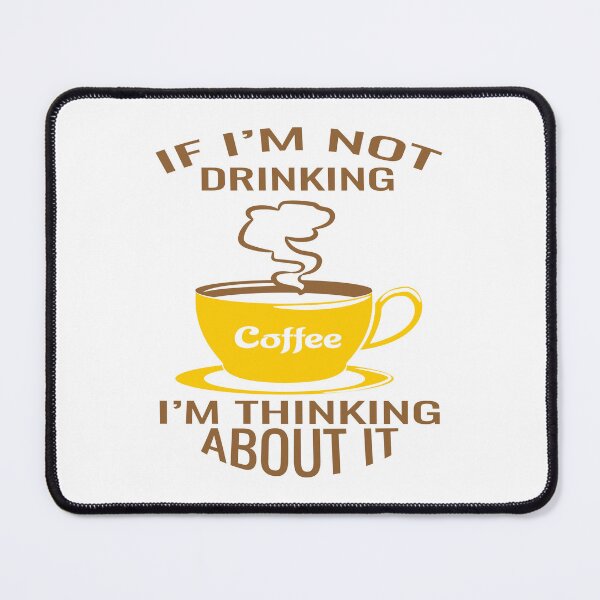 Item preview, If Im Not Drinking Coffee Im Thinking About It designed and sold by Cupsofdreams.