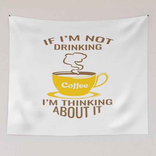 Item preview, If Im Not Drinking Coffee Im Thinking About It designed and sold by Cupsofdreams.