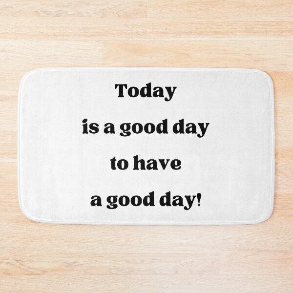 Item preview, Today is a good day to have a good day! designed and sold by fredgarden8.