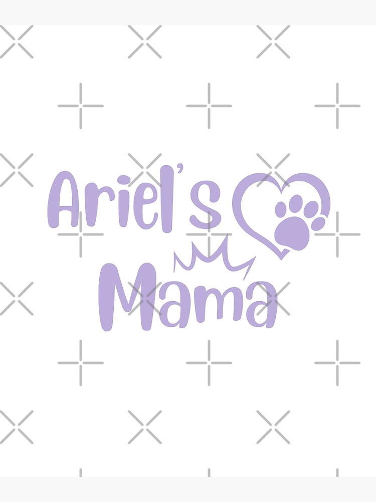 "Ariel's MamaFemale Dog NameFor Dog Moms" Poster for Sale by