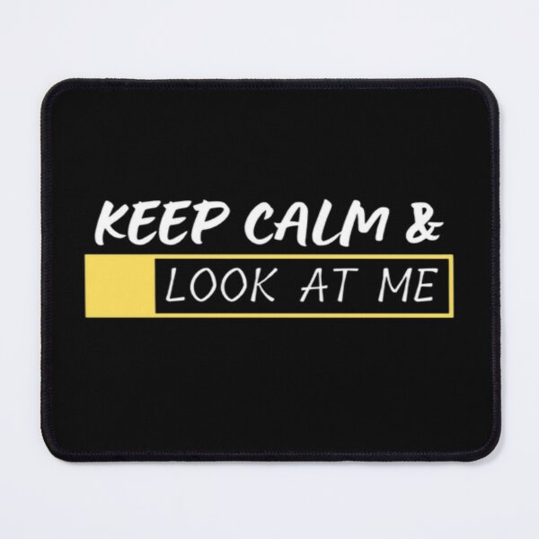 Item preview, Keep Calm And Look At Me designed and sold by AYACHI90.