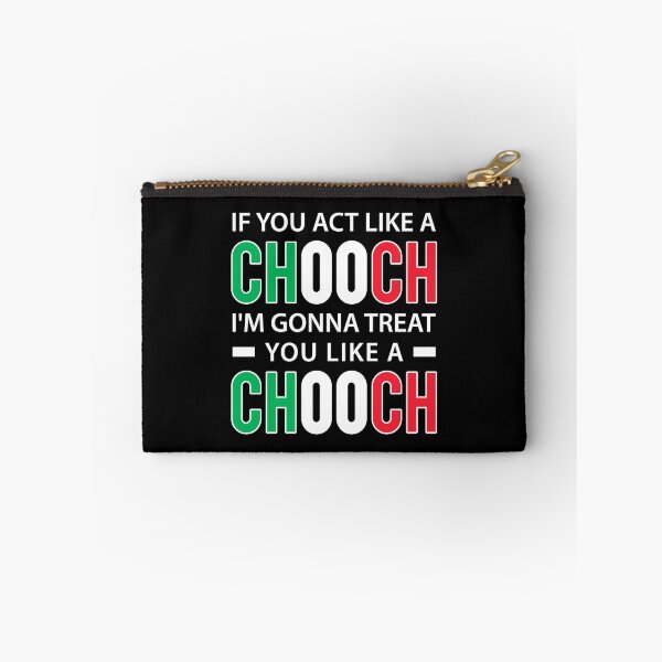 Item preview, If you act like a chooch I'm Gonna treat you like a chooch - Funny Italian American Slang designed and sold by T-shirt For You.