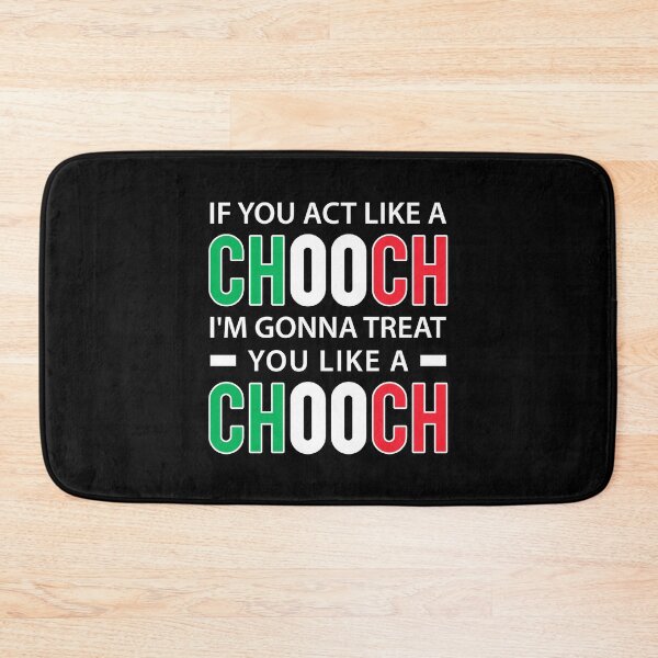 Item preview, If you act like a chooch I'm Gonna treat you like a chooch - Funny Italian American Slang designed and sold by T-shirt For You.