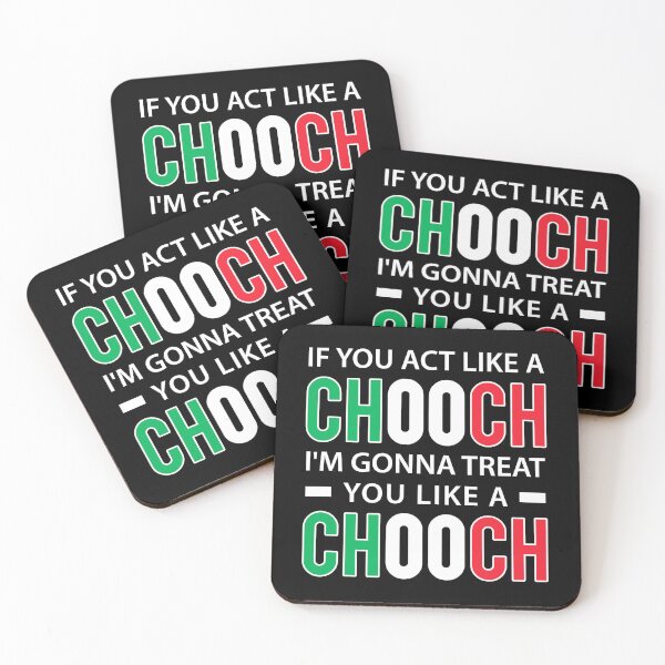 Item preview, If you act like a chooch I'm Gonna treat you like a chooch - Funny Italian American Slang designed and sold by T-shirt For You.