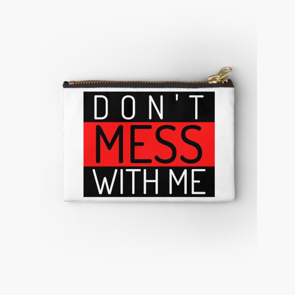 Item preview, Don't Mess With Me. A Funny Sarcastic NSFW Quote. designed and sold by That Cheeky Tee.