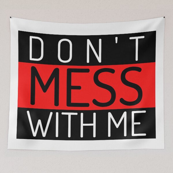 Item preview, Don't Mess With Me. A Funny Sarcastic NSFW Quote. designed and sold by That Cheeky Tee.