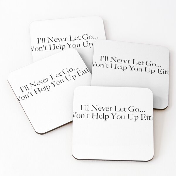 Item preview, I'll Never Let Go...I Won't Help You Up Either Design designed and sold by TwoTeenSisters.