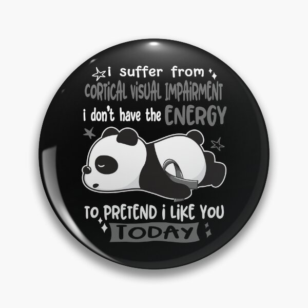 Item preview, Cortical Visual Impairment Awareness - I suffer from Cortical Visual Impairment i do not have the ENERGY to pretend i like you TODAY designed and sold by Hilten.