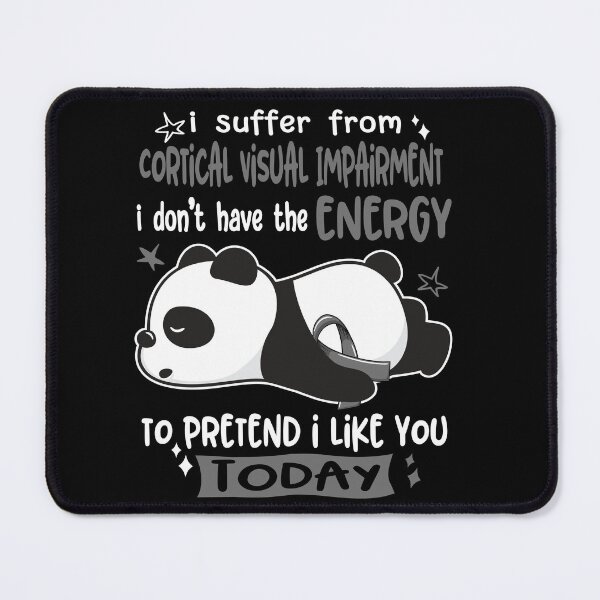Item preview, Cortical Visual Impairment Awareness - I suffer from Cortical Visual Impairment i do not have the ENERGY to pretend i like you TODAY designed and sold by Hilten.