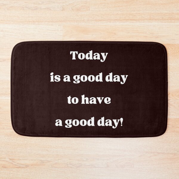 Item preview, Today is a good day to have a good day! designed and sold by fredgarden8.