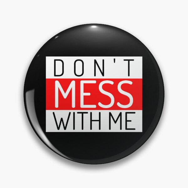 Item preview, Don't Mess With Me. A Funny Sarcastic NSFW Quote. designed and sold by That Cheeky Tee.