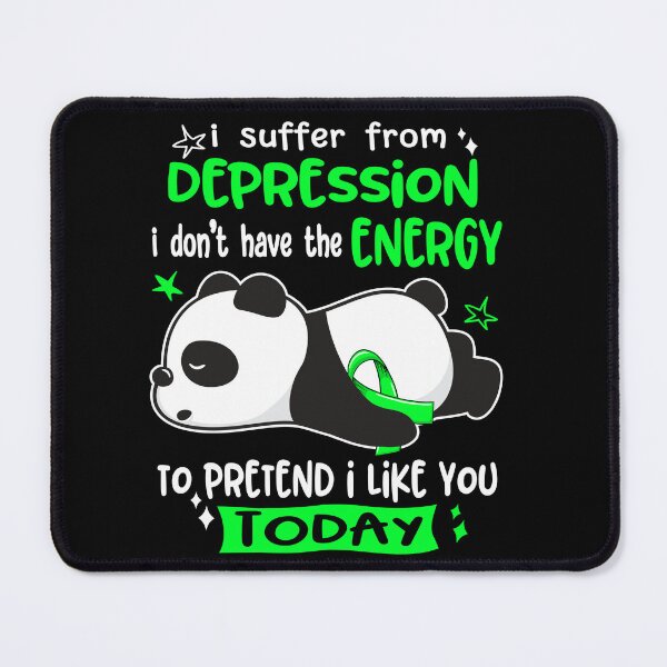 Item preview, Depression Awareness - I suffer from Depression i do not have the ENERGY to pretend i like you TODAY designed and sold by Hilten.