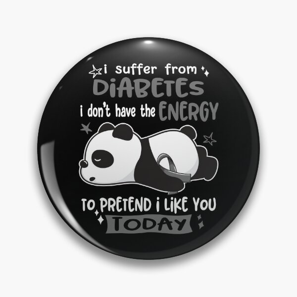 Item preview, Diabetes Awareness - I suffer from Diabetes i do not have the ENERGY to pretend i like you TODAY designed and sold by Hilten.