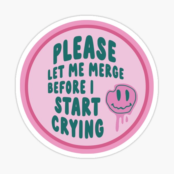  PentaPrinting Warehouse Please Let Me Merge Before I Cry Funny  Car Bumper Decal Sticker 6 Wide (White) : Sports & Outdoors