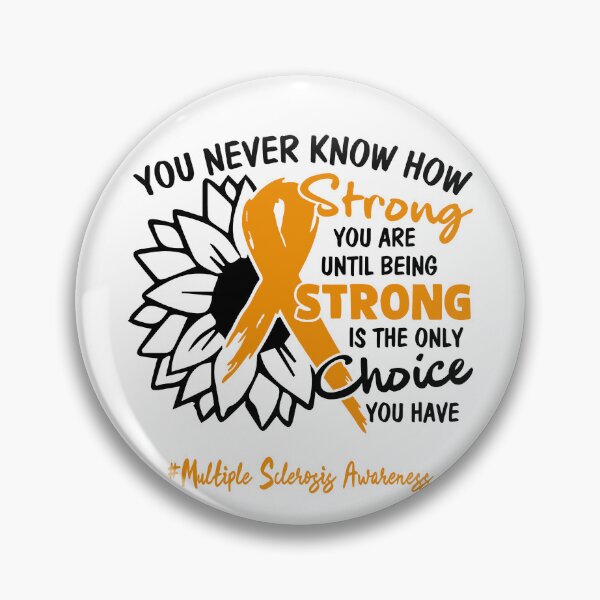 Item preview, Multiple Sclerosis Awareness - You never know how STRONG you are until being STRONG is the only CHOICE you have designed and sold by Aaron309.