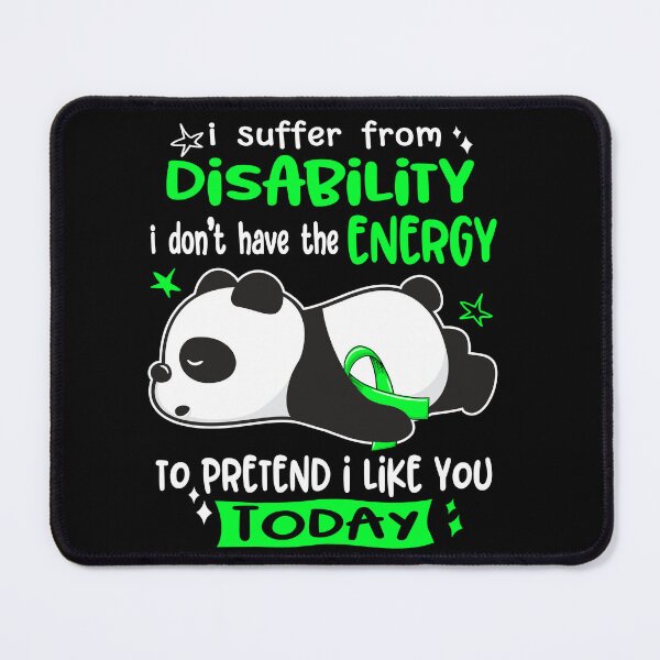 Item preview, Disability Awareness - I suffer from Disability i do not have the ENERGY to pretend i like you TODAY designed and sold by Hilten.