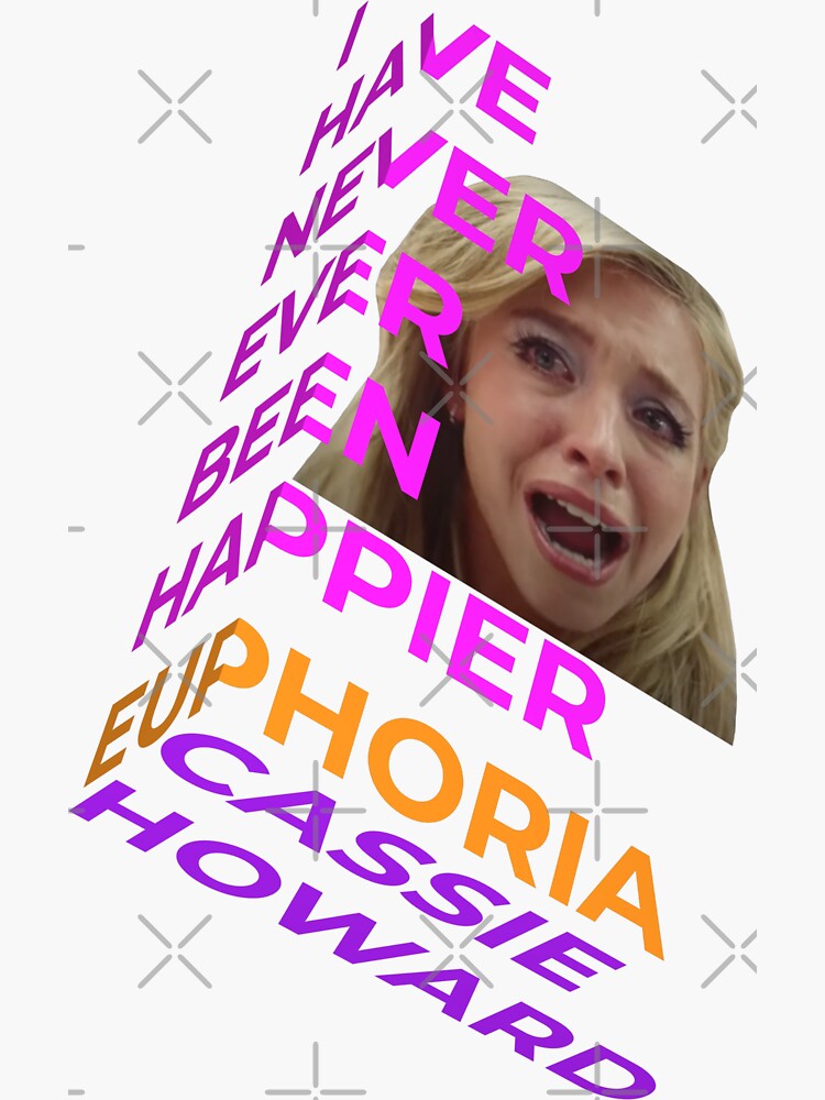 Euphoria Cassie Howard I Have Never Ever Been Happier Sticker By Designsfly Redbubble