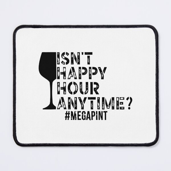 Item preview, Isn't Happy Hour Anytime Mega Pint Funny Trendy Women Men Sarcastic MegaPint designed and sold by ecomdesign.