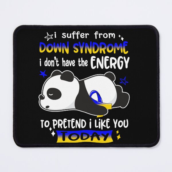 Item preview, Down Syndrome Awareness - I suffer from Down Syndrome i do not have the ENERGY to pretend i like you TODAY designed and sold by Hilten.