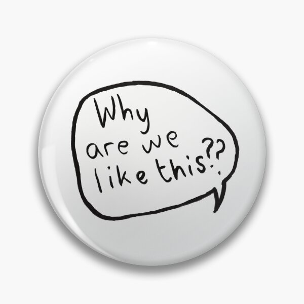 why are we like this? - Heartstopper Pin