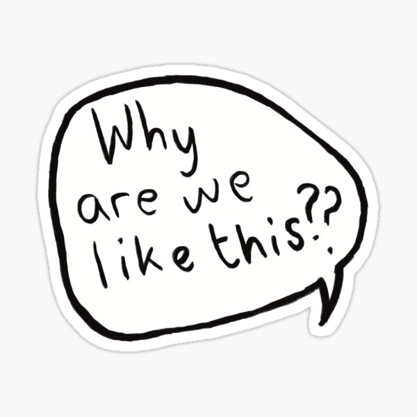 why are we like this? - Heartstopper Sticker