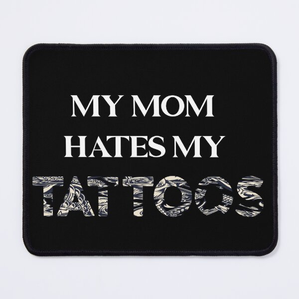 Item preview, My mom hates my tattoos - tattoos lover  Funny Saying  designed and sold by Raiko-art.
