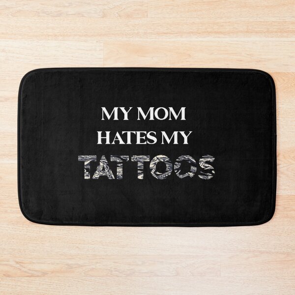 Item preview, My mom hates my tattoos - tattoos lover  Funny Saying  designed and sold by Raiko-art.