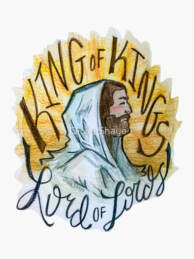 Jesus King Of Kings Lord Of Lords Sticker For Sale By Oliviashaye Redbubble 2827