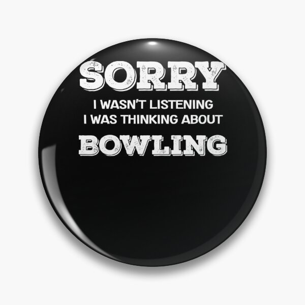 Item preview, Bowler Sorry I Wasn't Listening I Was Thinking About Bowling designed and sold by loat904.