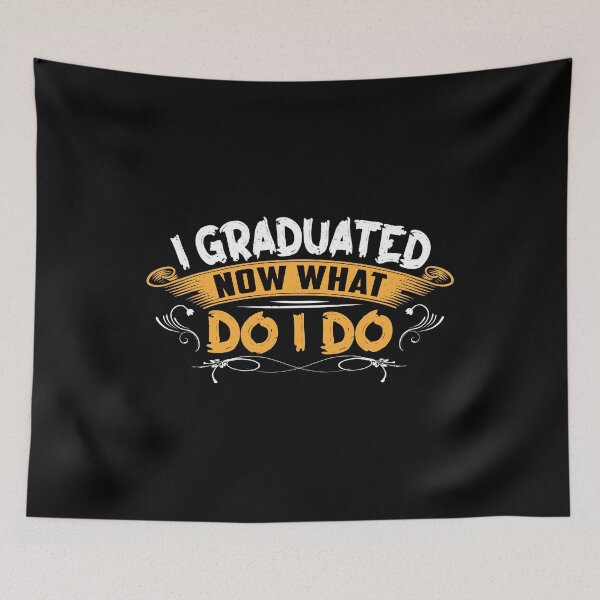 Item preview, I graduated now what do I do designed and sold by pnkpopcorn.