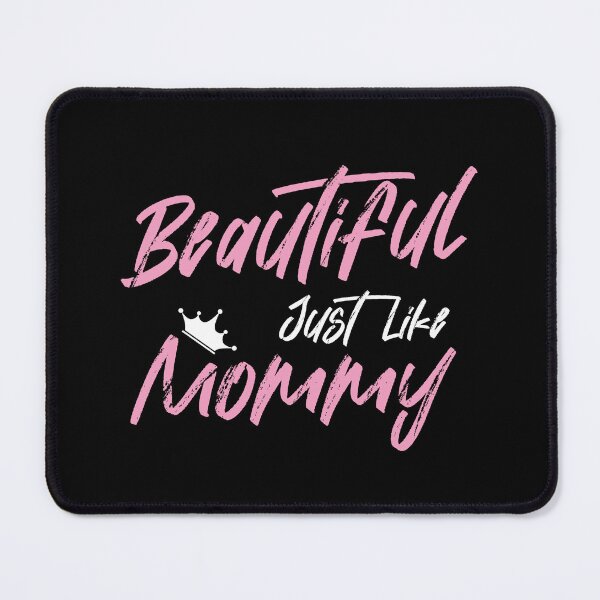 Item preview, Beautiful Just Like Mommy - W-P designed and sold by yasarh.