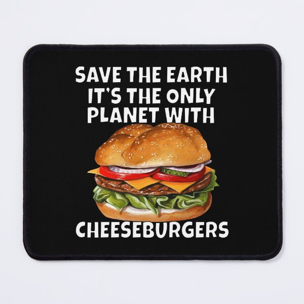 Item preview, Cheeseburger Lover Save The Earth It's The Only Planet With Cheeseburgers  designed and sold by fantasticdesign.