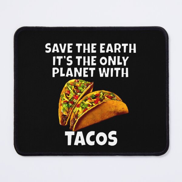 Item preview, Funny Taco Lover Save The Earth It's The Only Planet With Tacos designed and sold by fantasticdesign.
