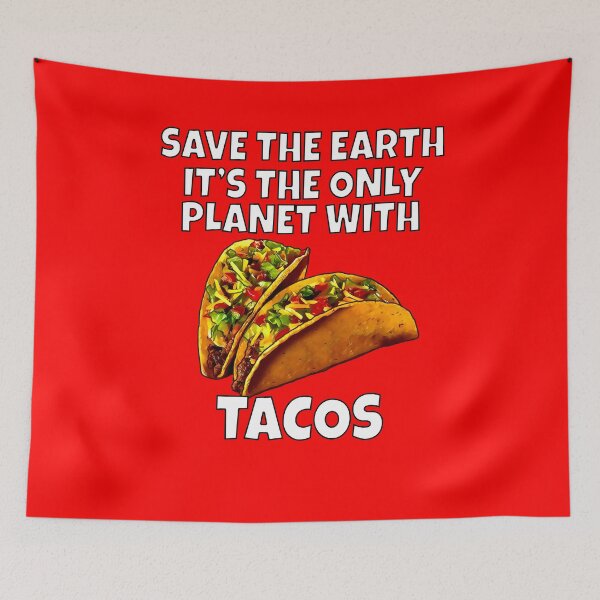 Item preview, Funny Taco Lover Save The Earth It's The Only Planet With Tacos designed and sold by fantasticdesign.