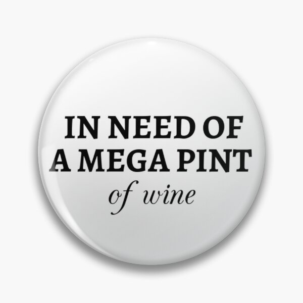 Item preview, IN NEED OF A MEGA PINT OF WINE designed and sold by Lilith & Eve.
