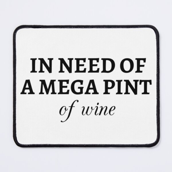 Item preview, IN NEED OF A MEGA PINT OF WINE designed and sold by Lilith & Eve.